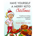Have Yourself a Merry Keto Christmas: Traditional Holiday Recipes for a Ketogenic Lifestyle!