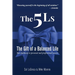 The 5Ls The Gift of a Balanced Life: Your Pathway To Personal And Professional Success