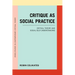 Critique as Social Practice: Critical Theory and Social Self-Understanding
