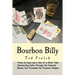 Bourbon Billy: Three In-laws and a Son of a Bitch Take Intersecting Paths Through the Financial Manias of the Late 90s and 2000s.
