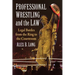 Professional Wrestling and the Law: Legal Battles from the Ring to the Courtroom