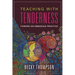 Teaching with Tenderness: Toward an Embodied Practice