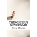 Things Jesus Never Said