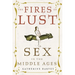The Fires of Lust: Sex in the Middle Ages