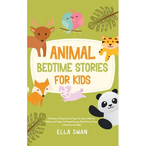 Animal Bedtime Stories For Kids: A Collection of Relaxing Animal Sleep Fairy Tales to Help Your Children and Toddlers Fall Asleep! Charming Animal Fan