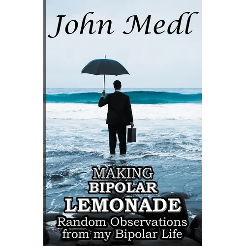 Making Bipolar Lemonade: Random Observations From My Bipolar Life