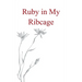 Ruby in my Ribcage Poems on grief, girlhood, and comfortability with the pain that comes with growth.