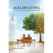 Ageless Living: Unlock the Secrets to Staying Young as You Grow