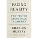 Facing Reality: Two Truths about Race in America