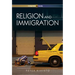 Religion and Immigration: Migrant Faiths in North America and Western Europe