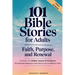 101 Bible Stories for Adults: Faith, Purpose, and Renewal: Uncover the Hidden Layers of Scripture, Find Personal Meaning in Every Story & Live Out Bib
