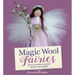Magic Wool Fairies: How to Make Seasonal Fairies and Angels