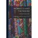 Morocco and the Moors: Western Barbary: Its Wild Tribes and Savage Animals