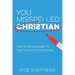 You Misspelled Christian: How To Bring Heaven To Your Current Circumstances