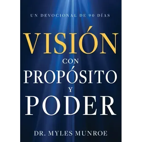 Visión Con Propósito Y Poder: Un Devocional de 90 Días