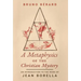 A Metaphysics of the Christian Mystery: An Introduction to the Work of Jean Borella