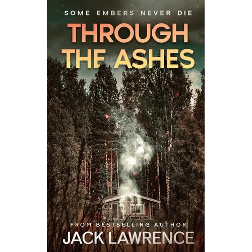 Through The Ashes: A gripping thriller exploring the bonds of friendship, guilt, and the power of memory.
