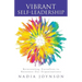 Vibrant Self-Leadership: Reinventing Ourselves to Reinvent Our Organizations