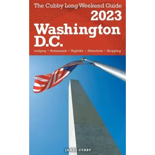 Washington, D.C. - The Cubby 2023 Long Weekend Guide