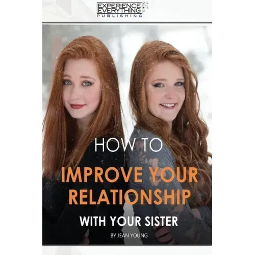 How to improve your relationship with your sister