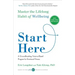 Start Here: Master the Lifelong Habit of Wellbeing