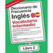 Diccionario de Frecuencia - Inglés - Vocabulario Intermedio: 2501-5000 Palabras Mas Comunes del Ingles