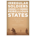 Irregular Soldiers and Rebellious States: Small-Scale U.S. Interventions Abroad