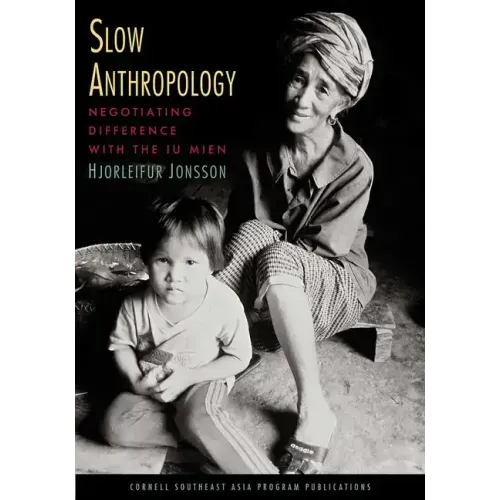 Slow Anthropology: Negotiating Difference with the Iu Mien - Paperback