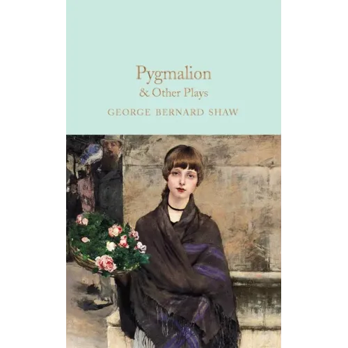 Pygmalion & Other Plays
