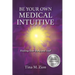 Be Your Own Medical Intuitive: Healing Your Body and Soul Volume 3