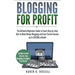 Blogging for Profit: The Ultimate Beginners Guide to Learn Step-by-Step How to Make Money Blogging and Earn Passive Income up to $10,000 a