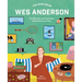 The Worlds of Wes Anderson: The Influences and Inspiration Behind the Iconic Films