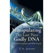 Manipulating The Last Pure Godly DNA: The Genetic Search for God's DNA on Earth