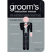 The Groom's Instruction Manual: How to Survive and Possibly Even Enjoy the Most Bewildering Ceremony Known to Man
