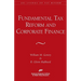 Fundamental Tax Reform and Corporate Finance (AEI Studies on Tax Reform)