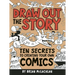 Draw Out the Story: Ten Secrets to Creating Your Own Comics