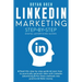 Linkedin Marketing Step-By-Step: The Guide To Linkedin Advertising That Will Teach You How To Sell Anything Through Linkedin - Learn How To Develop A