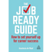 The Job-Ready Guide: How to Set Yourself Up for Career Success