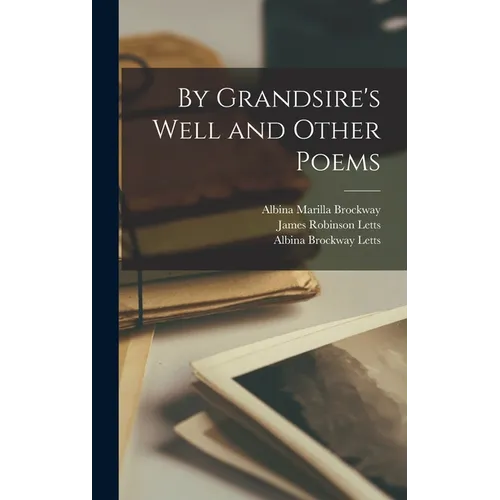 By Grandsire's Well and Other Poems