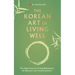 The Korean Art of Living Well: The Eight Keys of Living Meditation for Balance and Transformation
