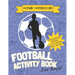 The Future Footballers': Kid's Soccer Activity Book For Boys Aged 6 -12 Features Football Inspired Quotes, Mazes, Colouring, Puzzles and More!