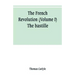 The French revolution (Volume I) The bastille