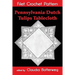 Pennsylvania Dutch Tulips Tablecloth Filet Crochet Pattern: Complete Instructions and Chart