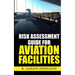 Risk Assessment Guide for Aviation Facilities