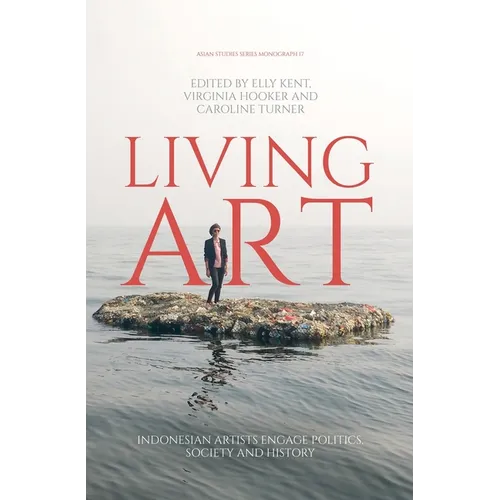 Living Art: Indonesian Artists Engage Politics, Society and History