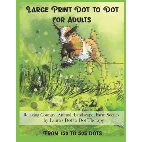 Large Print Dot To Dot For Adults Relaxing Country, Animal, Landscape, Farm Scenes From 150 to 505 Dots