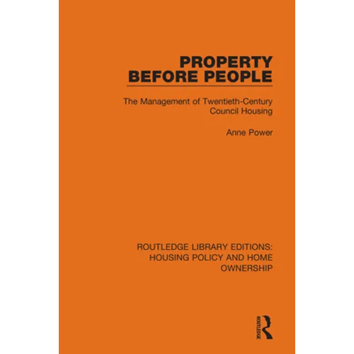 Property Before People: The Management of Twentieth-Century Council Housing
