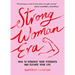 Strong Woman Era: How to Embrace Your Strength and Elevate Your Life