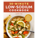 30-Minute Low-Sodium Cookbook: Easy, Flavorful Recipes for a Healthy Lifestyle