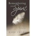 Remembering Your Spirit: A Story about 9/11, Life After Death and Learning to Heal.